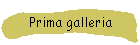 Prima galleria