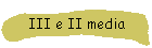 III e II media