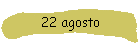 22 agosto
