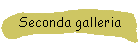 Seconda galleria