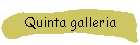 Quinta galleria