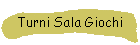 Turni Sala Giochi