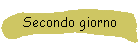 Secondo giorno